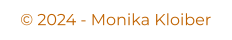 © 2024 - Monika Kloiber
