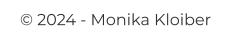 © 2024 - Monika Kloiber